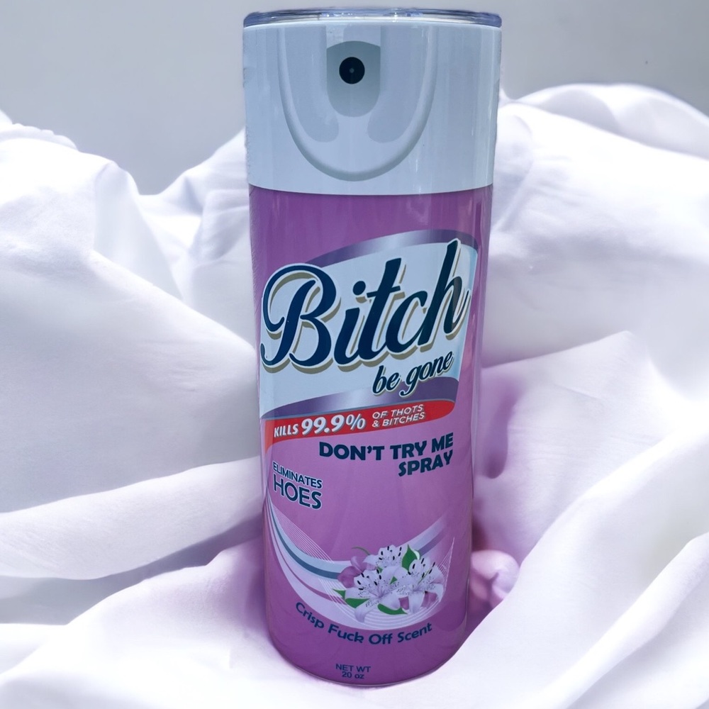B*tch be gone don’t try me spray 20oz stainless double wall tumbler with straw